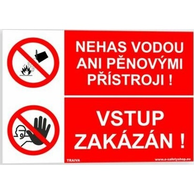 Traiva s.r.o Nehas vodou ani pěnovými přístroji Vstup zakázán Verze: Samolepka 297 x 210 mm (A4) tl. 0.1 mm - Kód: 08019
