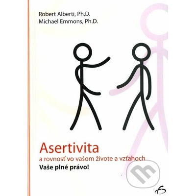 Asertivita a rovnosť vo vašom živote a vzťahoch Robert Alberti, Michael Emmons