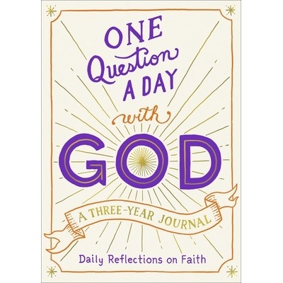 One Question a Day with God A Three-Year Journal Daily Reflections on Faith - Gooding Hannah