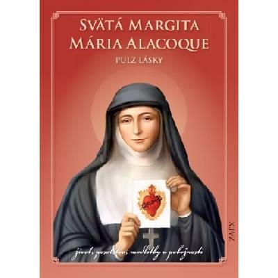 Svätá Margita Mária Alacoque – pulz lásky – Hledejceny.cz