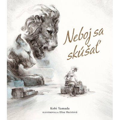 Neboj sa skúšať - Kobi Yamada, Elise Hurst (ilustrátor