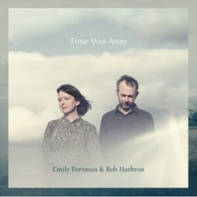 Time Was Away - Emily Portman & Rob Harbron - Digipak CD – Hledejceny.cz