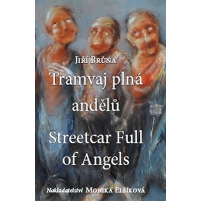 Tramvaj plná andělů. Streetcar Full of Angels - Jiří Brůna - Monika Vadasová-Elšíková – Hledejceny.cz