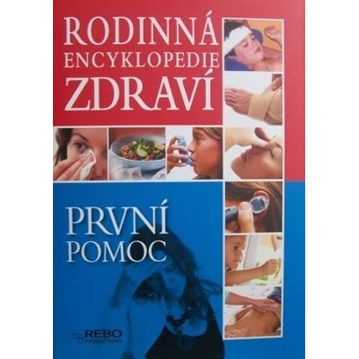 PRVNÍ POMOC RODINNÁ ENCYKLOPEDIE ZDRAVÍ – Hledejceny.cz
