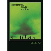 Shakespeare, Havel a ti druzí - Miroslav Fořt