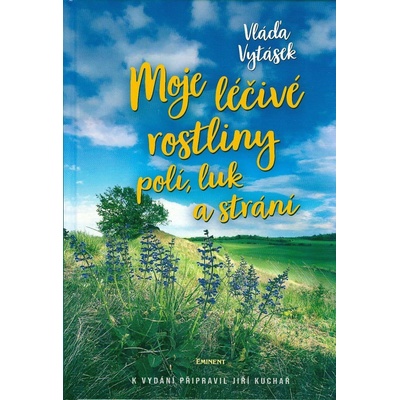 Moje léčivé rostliny polí, luk a strání