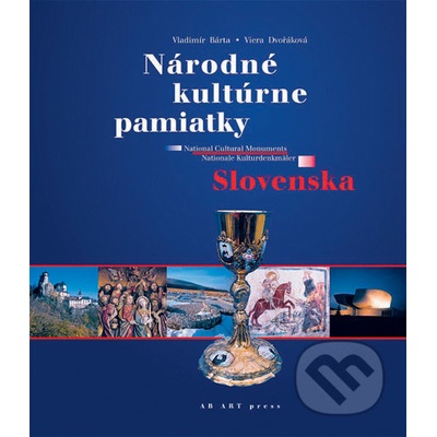 Národné kultúrne pamiatky Slovenska -- National Cultural Monuments Nationale Kulturdenkmäler - Viera Dvořáková, Vladimír Bárta