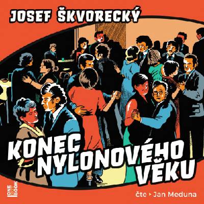 Konec nylonového věku - Škvorecký Josef - Meduna Jan