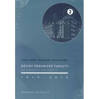 Dějiny Právnické fakulty Masarykovy univerzity 1919–2019 - Ladislav Vojáček, Karel Schelle, Jaromír Tauchen