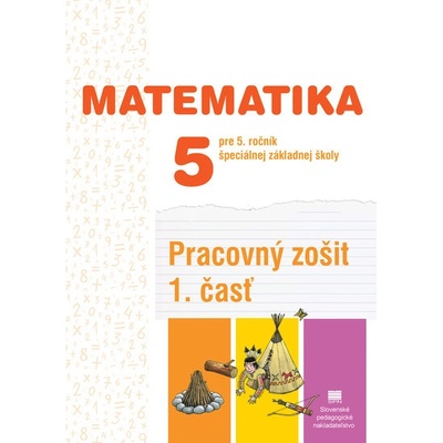 Pracovný zošit z matematiky pre 5. ročník ŠZŠ, 1. časť