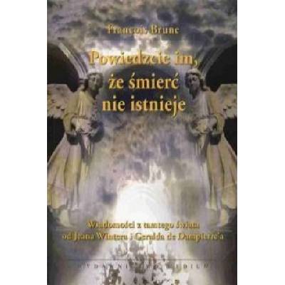 Powiedzcie im, że śmierć nie istnieje
