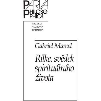 Rilke, svědek spirituálního života Gabriel Marcel