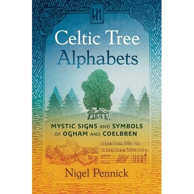 Celtic Tree Alphabets Mystic Signs and Symbols of Ogham and Coelbren Pennick Nigel – Hledejceny.cz