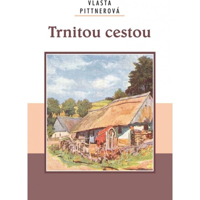 Trnitou cestou - Pittnerová Vlasta