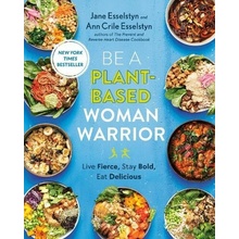 Be A Plant-based Woman Warrior Ann Crile Esselstyn