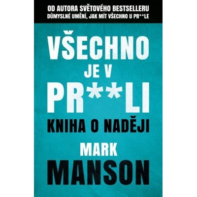 Všechno je v pr**li - Kniha o naději - Mark Manson