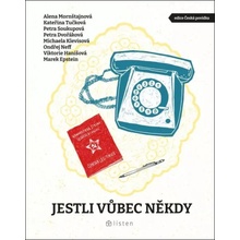 Jestli vůbec někdy - Mornštajnová Alena, Tučková Kateřina, Soukupová Petra, Dvořáková Petra, Klevisová Michaela, Neff Ondřej, Hanišová Viktorie, Epstein Marek