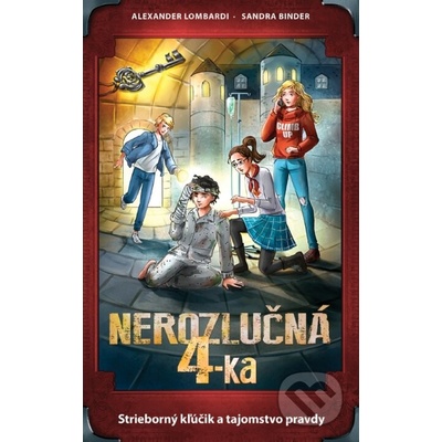 Nerozlučná 4-ka: Strieborný kľúčik a tajomstvo pravdy - Alexander Lombardi, Sandra Binder – Hledejceny.cz