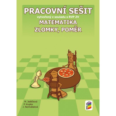 Matematika - Zlomky, poměr (pracovní sešit) - Petr Krupka, Michaela Jedličková, Jana Nechvátalová