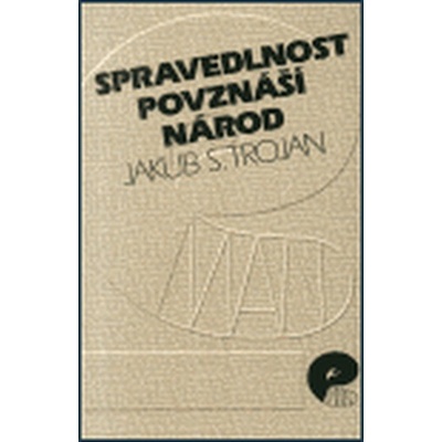 Spravedlnost povznáší národ -- Bilance theologa uprostřed 90. let - Trojan Jakub S.