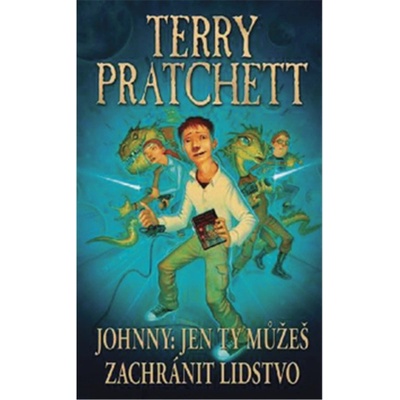 Jen ty můžeš zachránit lidstvo - Terry Pratchett - Johnny