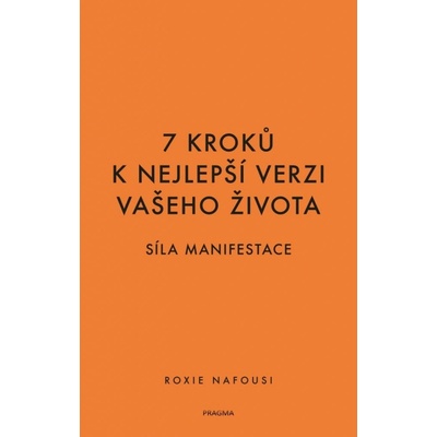 7 kroků k nejlepší verzi vašeho života - Síla manifestace