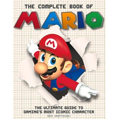 The Complete Book of Mario: The Ultimate Guide to Gaming's Most Iconic Character - (Sona Books) – Hledejceny.cz