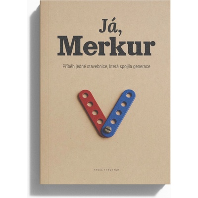 Kniha - Já, Merkur - Příběh jedné stavebnice, která spojila generace – Hledejceny.cz
