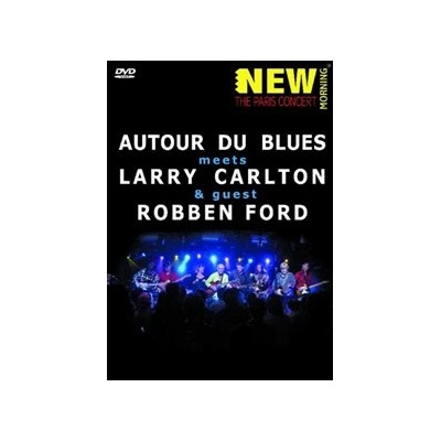 Larry Carlton/Robben Ford/Autour Du Blues: Paris Concert DVD
