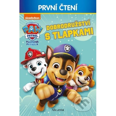 Tlapková patrola - Dobrodružství s tlapkami - První čtení - Alicanto – Hledejceny.cz