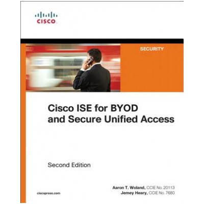 Cisco ISE for BYOD and Secure Unified Access Woland Aaron – Hledejceny.cz