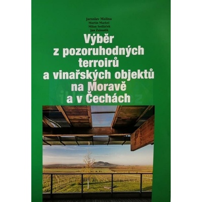 Výběr z pozoruhodných terroirů a vinařských objekt | Malina Jaroslav