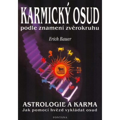 Karmický osud podle znamení zvěrokruhu -- Astrologie a karma - Erich Bauer – Hledejceny.cz