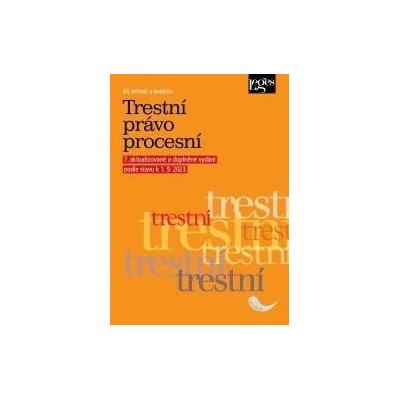 Trestní právo procesní podle stavu k 1. 9. 2023 - Jiří Jelínek