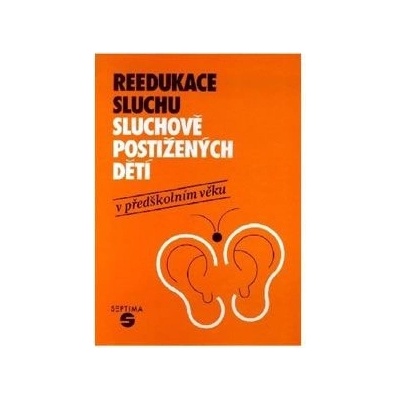 Septima, spol. s r.o. Reedukace sluchu sluchově postižených dětí v předškolním věku