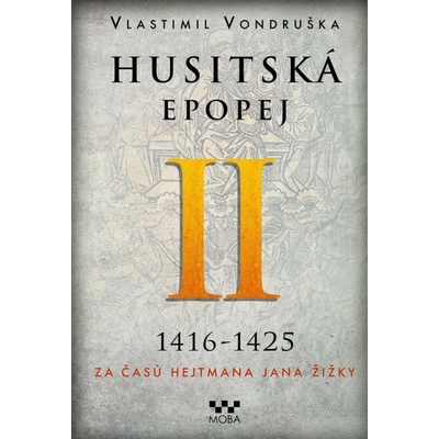 Husitská epopej II.- Za časů hejtmana Jana Žižky, Vlastimil Vondruška