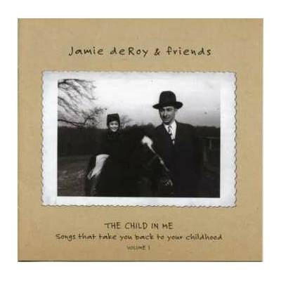 Jamie deRoy - The Child In Me - Songs That Take You Back To Your Childhood Volume 1 CD – Hledejceny.cz