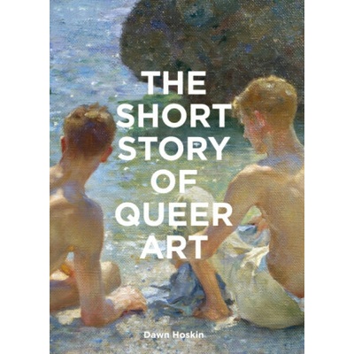 The Short Story of Queer Art - Dawn Hoskin – Hledejceny.cz