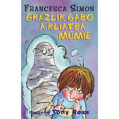 Grázlik Gabo a kliatba múmie - Francesca Simon – Hledejceny.cz
