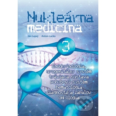 Nukleárna medicína III. - Ján Lepej, Anton Lacko