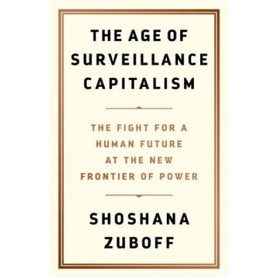 The Age of Surveillance Capitalism: The Fight for a Human Future at the New Frontier of Power Zuboff Shoshana – Hledejceny.cz