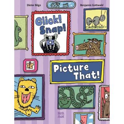 Click! Snap! Picture That! - Dieter Boge, Benjamin Gottwald – Hledejceny.cz
