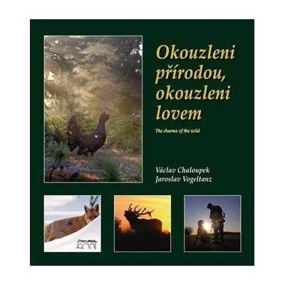 Okouzleni přírodou,okouzleni lovem - Václav Chaloupek