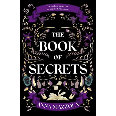 Book of Secrets - The dark and dazzling new book from the bestselling author of The Clockwork Girl! Mazzola Anna – Hledejceny.cz