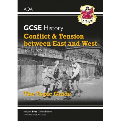 Grade 9-1 GCSE History AQA Topic Guide - Conflict and Tension Between East and West, 1945-1972 - Books CGP
