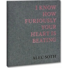 I Know How Furiously Your Heart is Beating