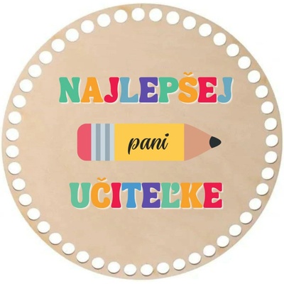 ČistéDrevo Drevená podložka na obháčkovanie - Najlepšej pani učiteľke Zvoľte variant: 10 cm