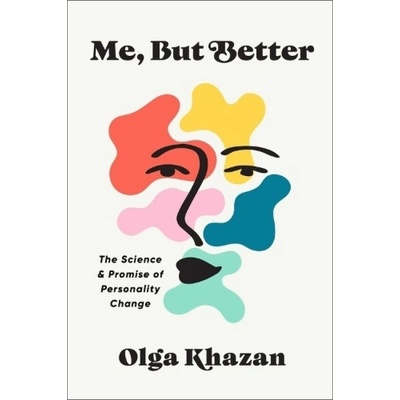 Me, But Better, The Science and Promise of Personality Change John Murray Press