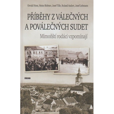 Příběhy z válečných a poválečných Sudet - Mimoňští rodáci vzpomínají - Osvald Hons