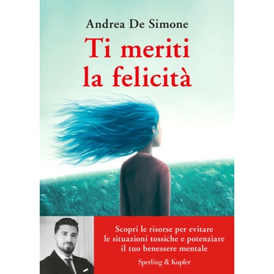 Ti meriti la felicità. Scopri le risorse per evitare le situazioni tossiche e potenziare il tuo benessere mentale
